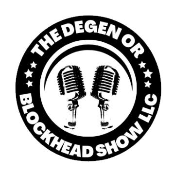 The Degen or Blockhead Show